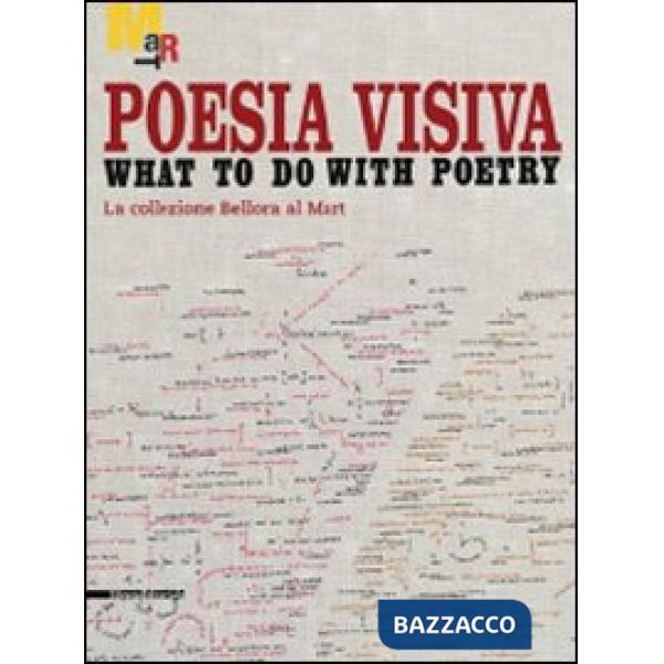 Poesia visiva. What to do with poetry. La collezione Bellora al Mart. Catalogo d