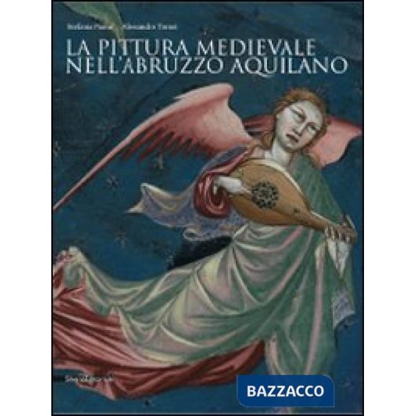 Pittura medievale nell'Abruzzo aquilano. Ediz. illustrata (La)