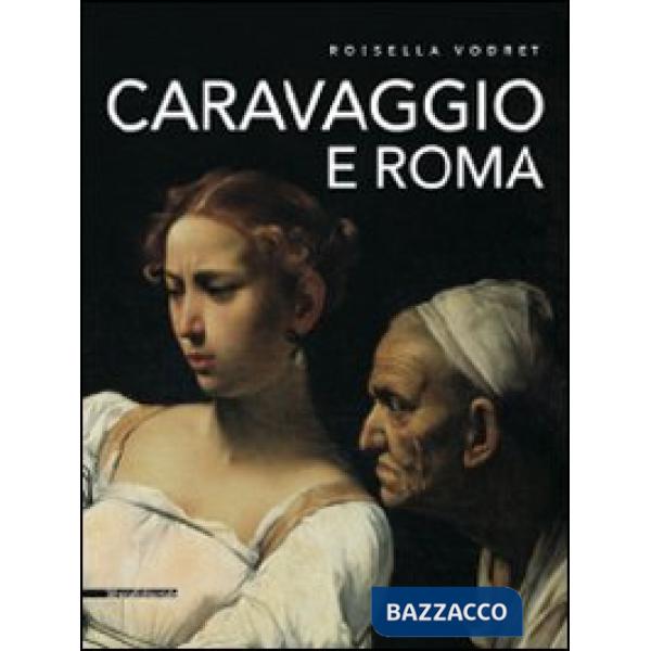 Caravaggio e Roma. Itinerario. Ediz. illustrata