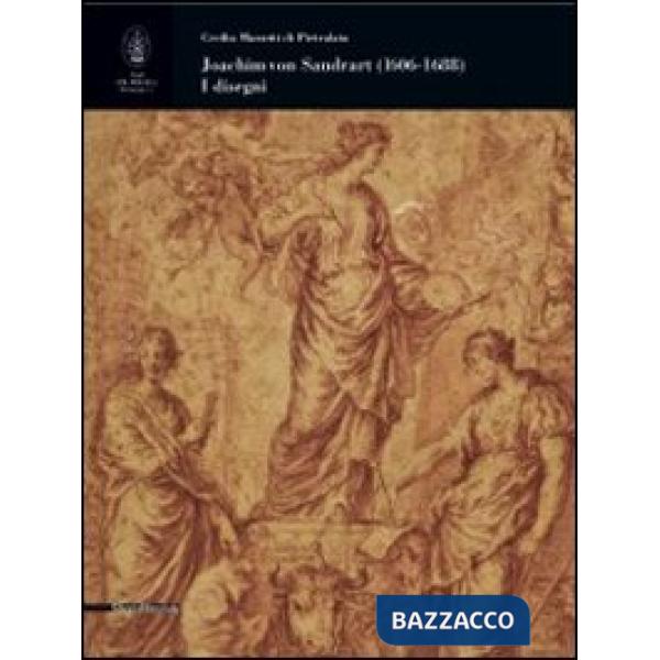Joachim von Sandrart (1606-1688). I disegni. Ediz. illustrata