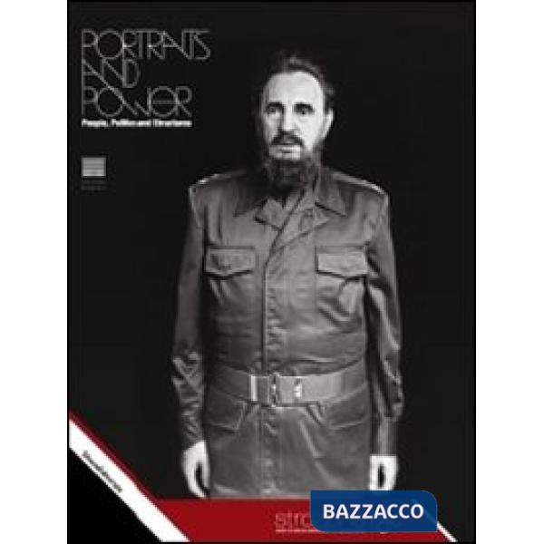 Portraits and power. People, politics and structures. Catalogo della mostra (Firenze, 1 ottobre 2010-23 gennaio 2011). Ediz. ita