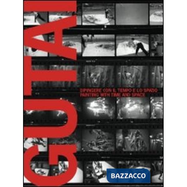 Gutai. Dipingere con il tempo e lo spazio. Catalogo della mostra (Lugano, 23 ott