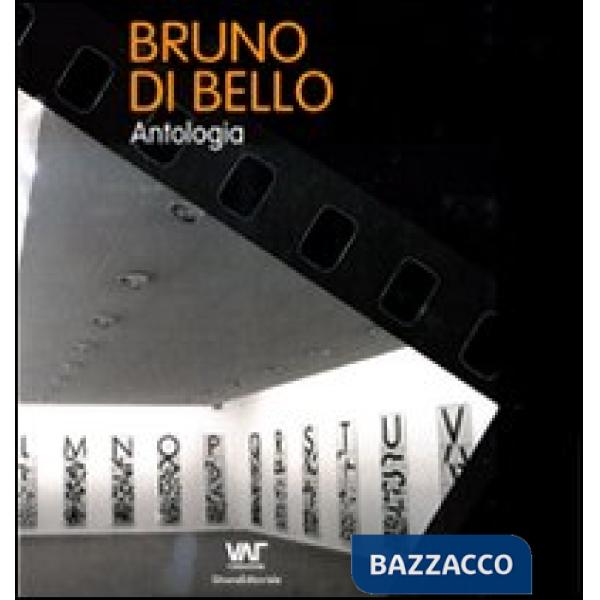 Bruno Di Bello. Antologia. Ediz. italiana, inglese e tedesca