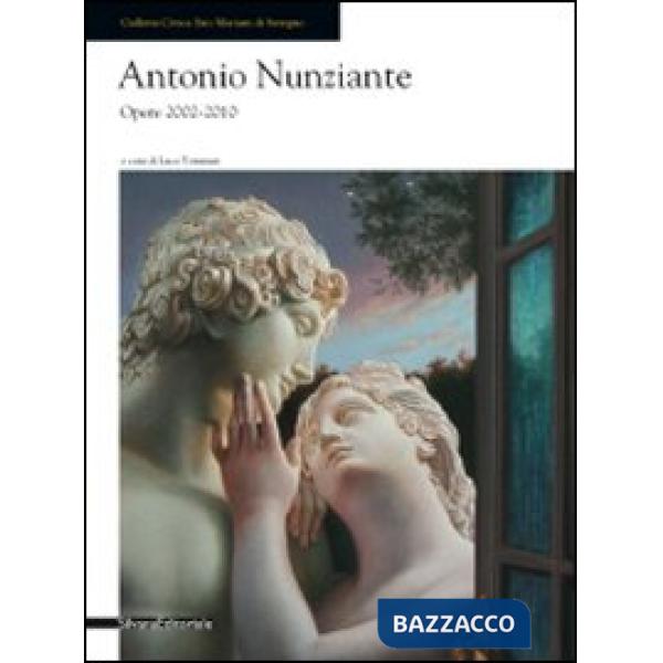 Antonio Nunziante. Opere 2002-2010. Catalogo della mostra (Seregno, 18 settembre