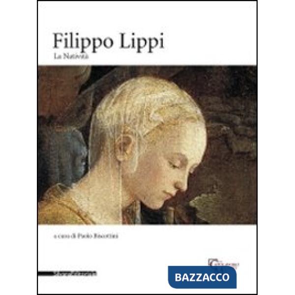 Filippo Lippi. La Natività. Catalogo della mostra (Milano, 16 novembre 2010-30gennaio 2011). Ediz. illustrata