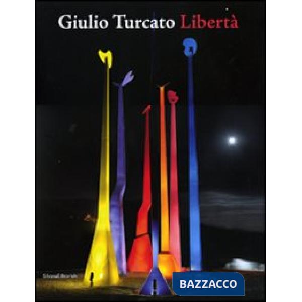 Giulio Turcato. Libertà. Catalogo della mostra (Terni, 17 ottobre 2010-30 gennaio 2011). Ediz. italiana e inglese