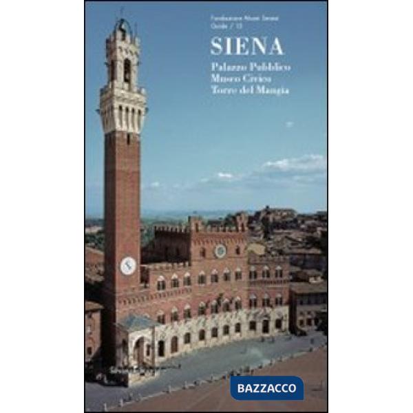 Siena. Palazzo pubblico, Museo civico, Torre del Mangia