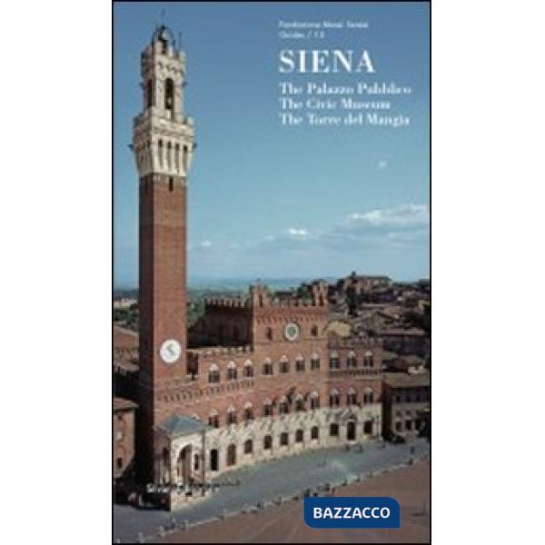Siena. The Palazzo Pubblico, the civic museum, the Torre del Mangia