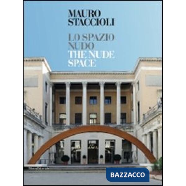 Mauro Staccioli. Lo spazio nudo-The nude space. Ediz. bilingue