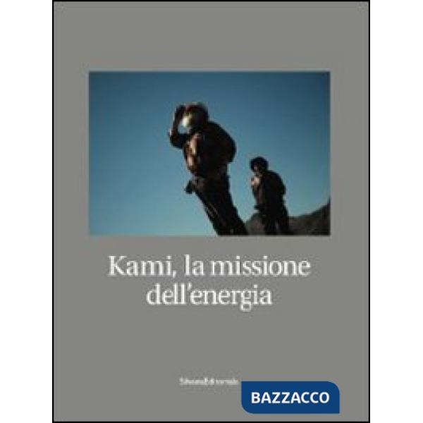Kami, la missione dell'energia. Ediz. illustrata