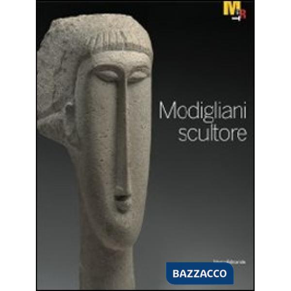 Modigliani scultore. Catalogo della mostra (Rovereto, 18 dicembre 2010-27 marzo 2011). Ediz. illustrata