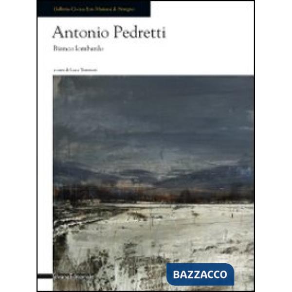 Antonio Pedretti. Bianco lombardo. Ediz. illustrata