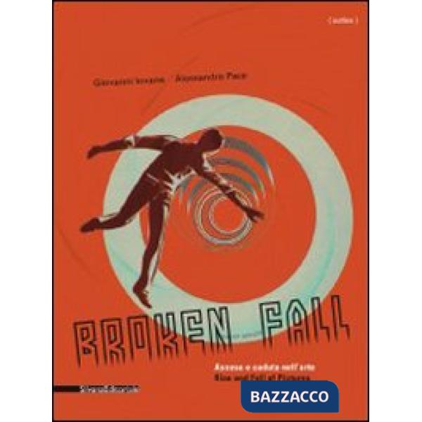 Broken fall. Ascesa e caduta nell'arte-Rise and fall of pictures. Ediz. bilingue