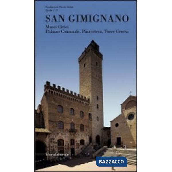 San Gimignano. Musei civici, palazzo comunale, pinacoteca, torre Grossa