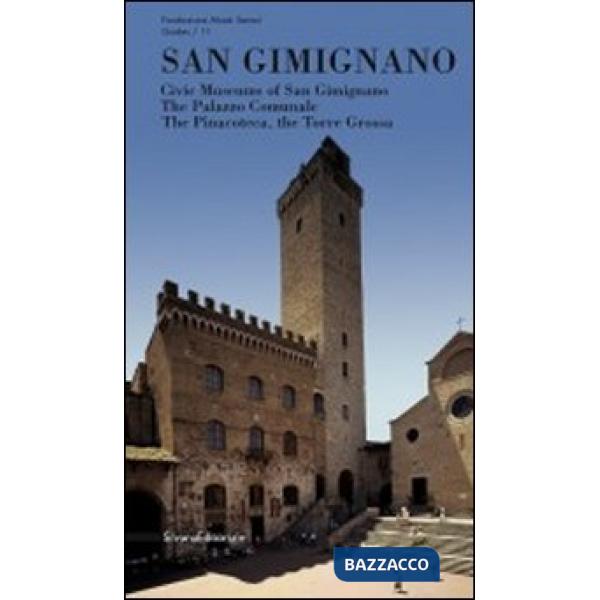 San Gimignano. Musei civici, palazzo comunale, pinacoteca, torre Grossa. Ediz. i