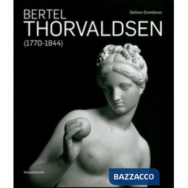 Bertel Thorvaldsen (1770-1884). Ediz. illustrata