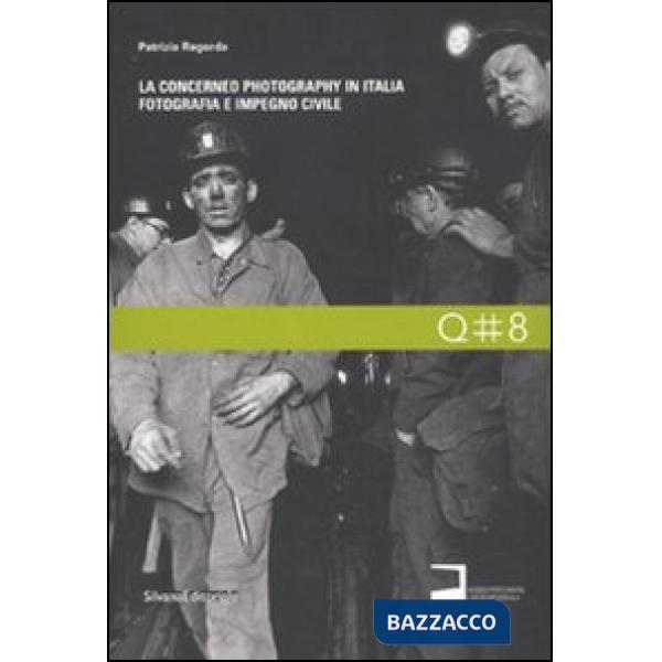 Concerned photography in Italia. Fotografia e impegno civile (La)