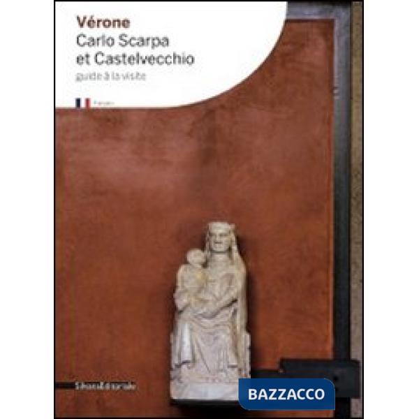 Verona. Carlo Scarpa and Castelvecchio