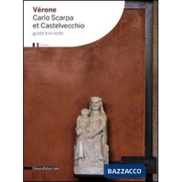 Vérone. Carlo Scarpa et Castelvecchio
