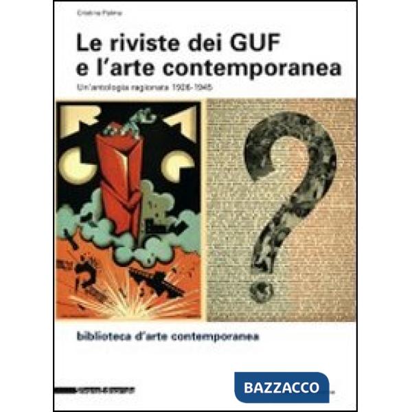Riviste dei Guf e l'arte contemporanea 1926-1945. Un'antologia ragionata. Ediz. 