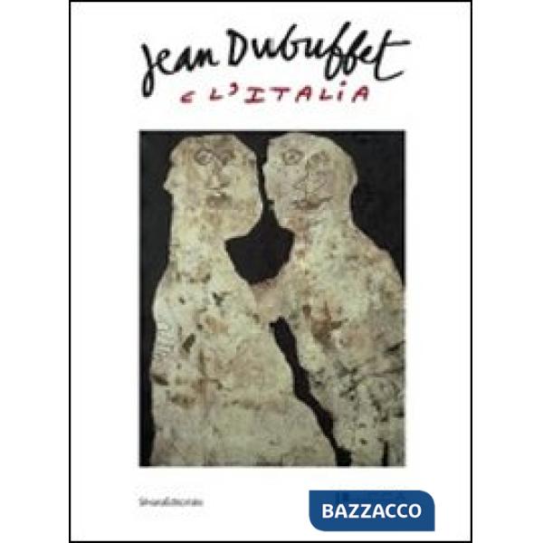 Jean Dubuffet e l'Italia. Catalogo della mostra (Lucca, 12 febbraio-15 maggio 20