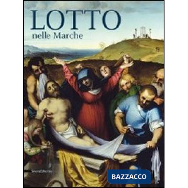 Lotto nelle Marche. Ediz. illustrata