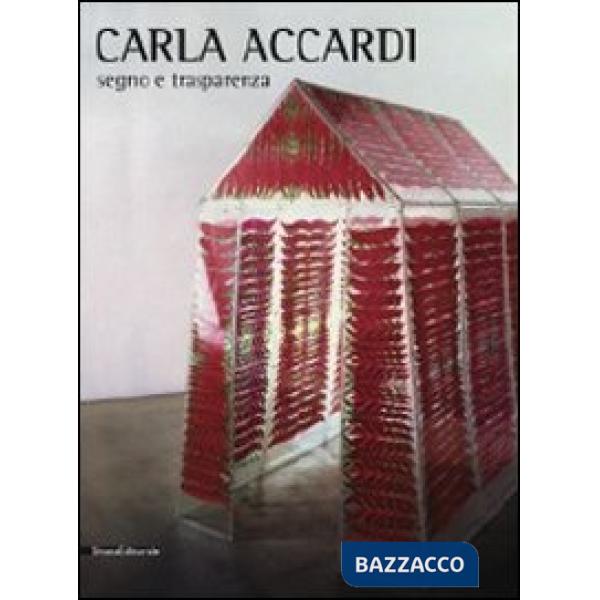 Carla Accardi. Segno e trasparenza. Catalogo della mostra (Catania, 6 febbraio-1