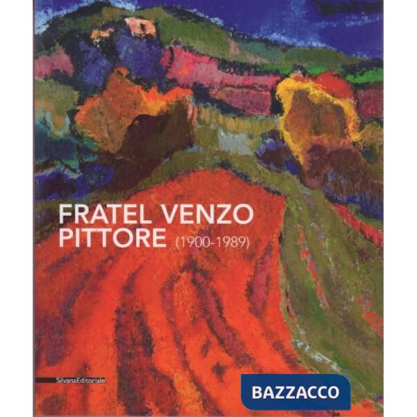 Fratel Venzo pittore (1900-1989). Catalogo della mostra (Trento, 5 marzo-10 apri