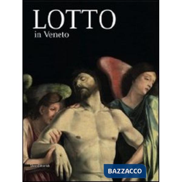 Lorenzo Lotto in Veneto. Ediz. illustrata