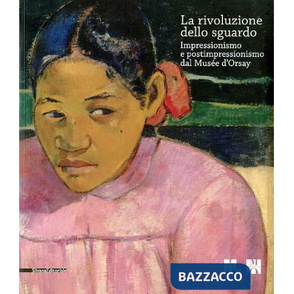 Rivoluzione dello sguardo. Impressionismo e postimpressionismo del Musée d'Orsay