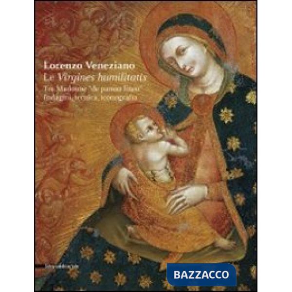 Lorenzo Veneziano. Le virgines humilitatis. Tre Madonne «de panno lineo». Indagi