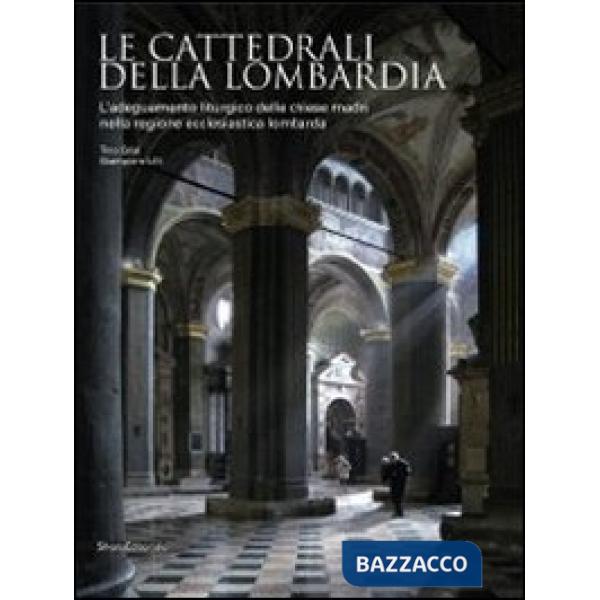 Cattedrali della Lombardia. L'adeguamento liturgico delle chiese madri nella reg
