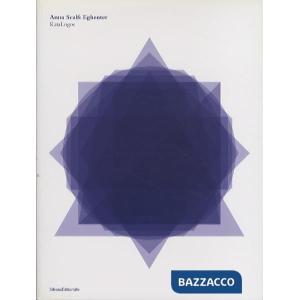Anna Scalfi Eghenter. KataLogos. Ediz. italiana e inglese