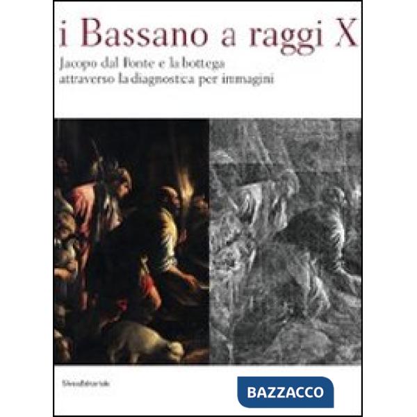 Bassano a raggi X. Jacopo dal Ponte e la bottega attraverso la diagnostica per i