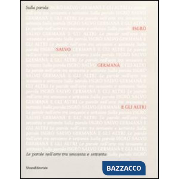 Sulla parola. Catalogo della mostra (Agrigento, 16 aprile-26 giugno 2011). Ediz.