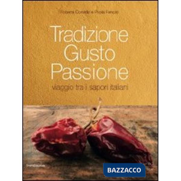 Tradizione gusto passione. Viaggio tra i sapori italiani. Vol. 2: Sud Italia e i