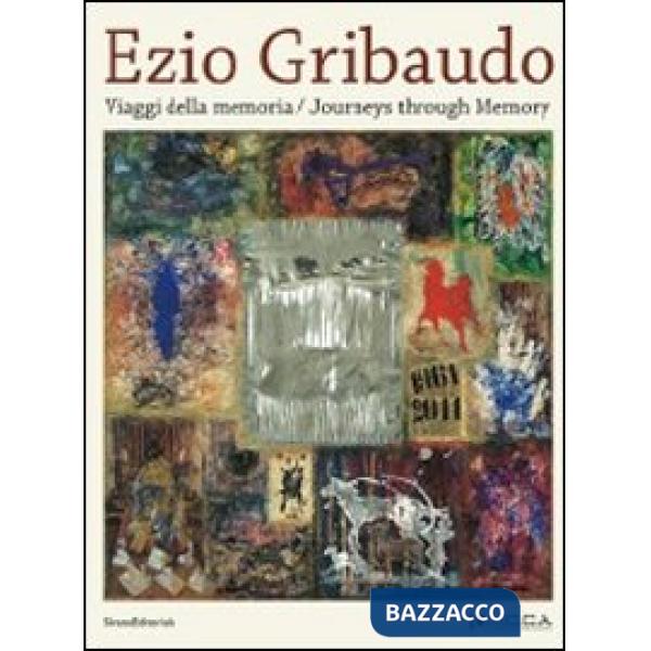 Ezio Gribaudo. Viaggi della memoria-Journeys through memory. Miró, Savinio, De C