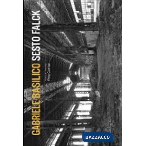 Gabriele Basilico. Sesto Falck. Ediz. italiana e inglese