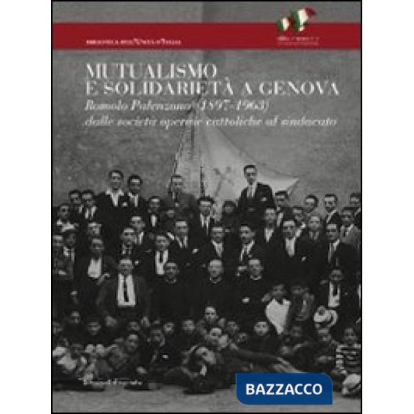Mutualismo e solidarietà a Genova. Romolo Palenzona (1897-1963). Dalle società o