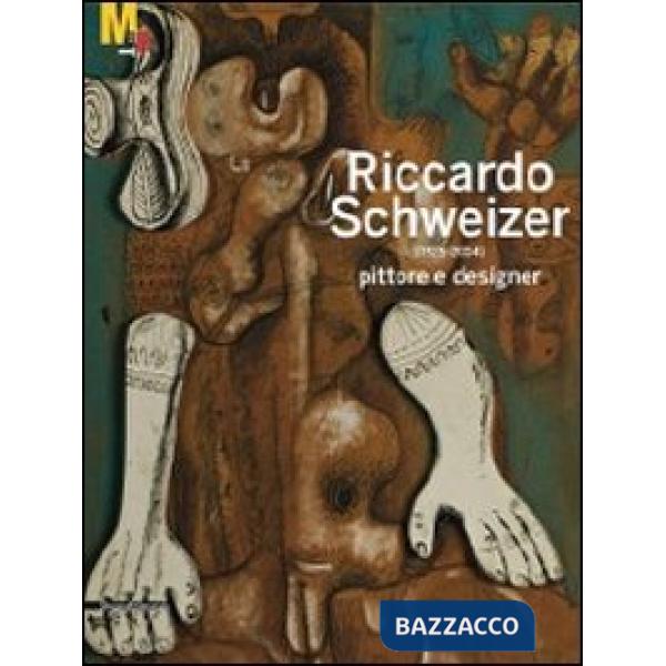 Riccardo Schweizer (1925-2004) pittore designer. Ediz. illustrata