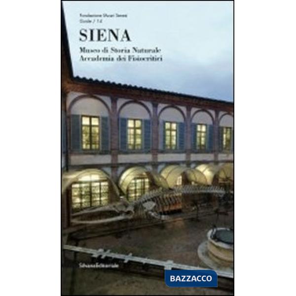Siena. Museo di storia natule Accademia dei Fisiocritici. Ediz. illustrata
