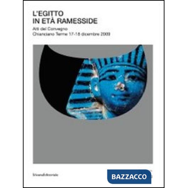 Egitto in età Ramesside. Atti del Convegno (Chianciano Terme, 17-18 dicembre 200