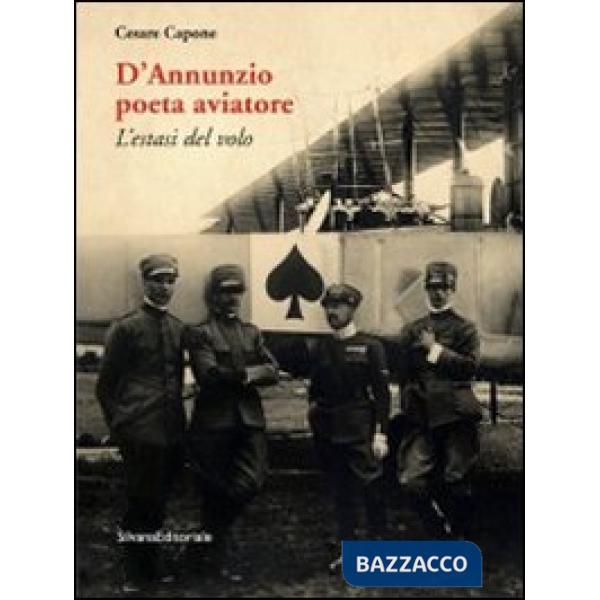 D'Annunzio poeta aviatore. L'estasi del volo