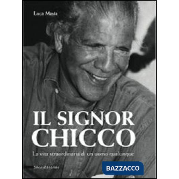 Signor Chicco. La vita straordinaria di un uomo qualunque (Il)