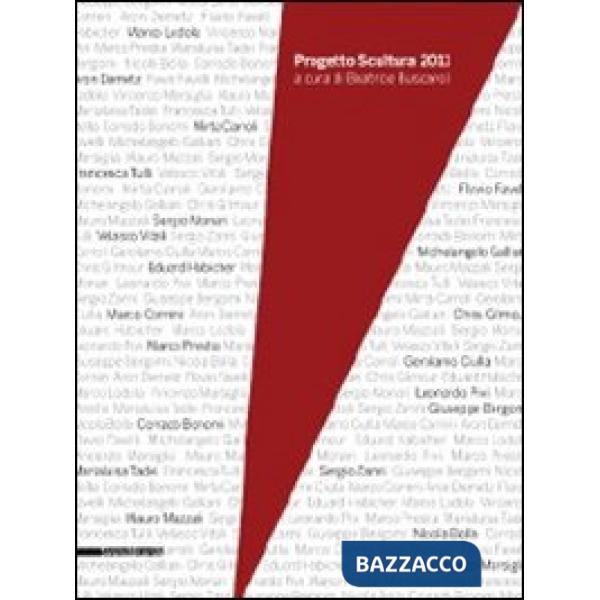 Progetto scultura 2011. Catalogo della mostra (Rimini, 16 luglio-2 ottobre 2011). Ediz. illustrata