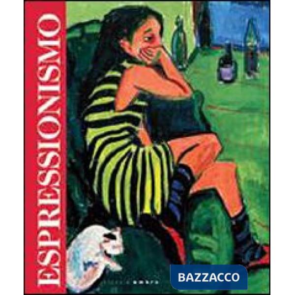 Espressionismo. Catalogo della mostra (Passariano di Codroipo, 24 settembre 2011