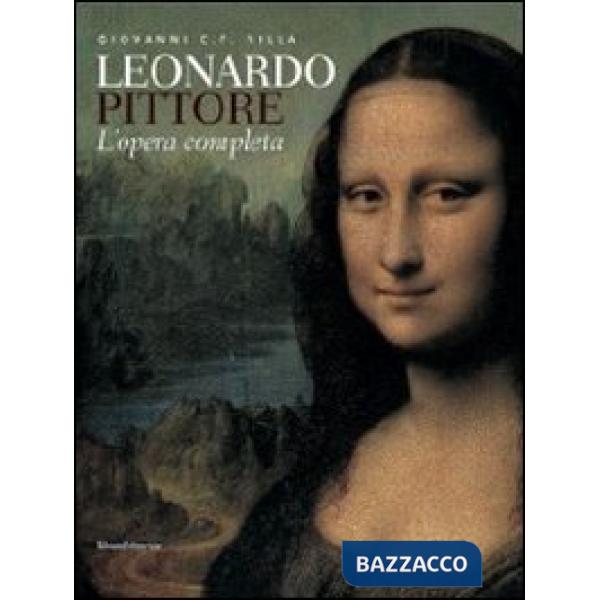 Leonardo pittore. L'opera completa. Ediz. illustrata