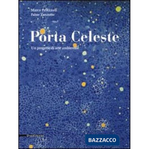 Porta celeste. Un progetto di arte ambientale. Ediz. illustrata