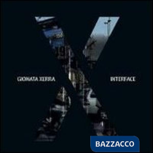 Gionata Xerra. Interface. Catalogo della mostra (Milano, 15 settembre-2 ottobre 2011). Ediz. italiana e inglese