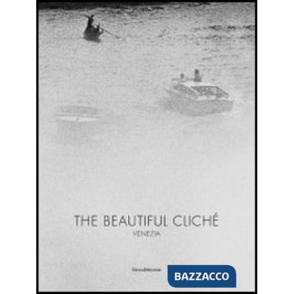Beautiful cliché. Venezia. Ediz. multilingue (The)